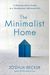The Minimalist Home: A Room-By-Room Guide To A Decluttered, Refocused Life