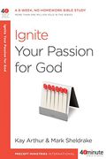 Ignite Your Passion For God: A 6-Week, No-Homework Bible Study