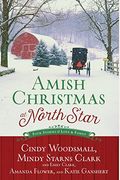 Amish Christmas At North Star: Four Stories Of Love And Family