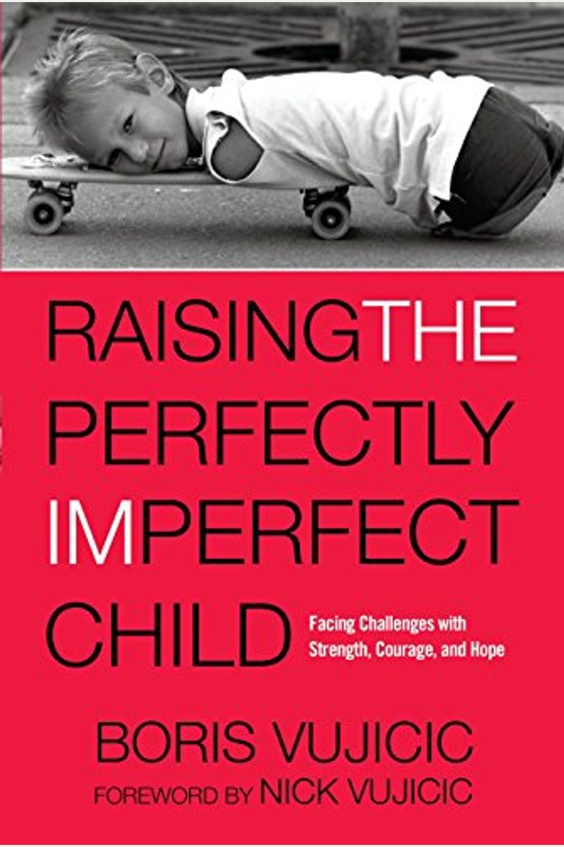 Raising The Perfectly Imperfect Child: Facing Challenges With Strength, Courage, And Hope