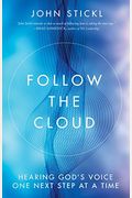 Follow The Cloud: Hearing God's Voice One Next Step At A Time
