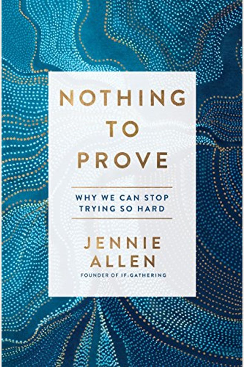Nothing To Prove: Why We Can Stop Trying So Hard