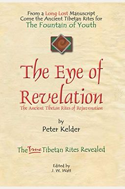 The Eye Of Revelation: The Ancient Tibetan Rites Of Rejuvenation The Eye Of Revelation: The Ancient Tibetan Rites Of Rejuvenation