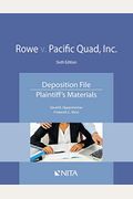 Rowe V. Pacific Quad, Inc.: Deposition File, Plaintiff's Materials