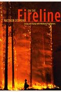 On The Fireline: Living And Dying With Wildland Firefighters