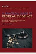 A Practical Guide To Federal Evidence: Objections, Responses, Rules, And Practice Commentary [Connected Ebook]