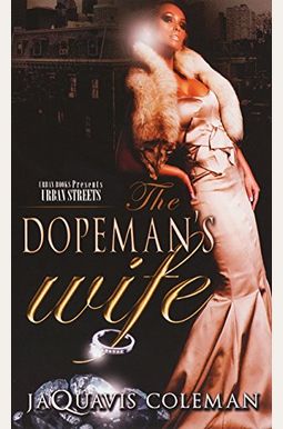 The Dopeman's Wife: Part 1 Of Dopeman's Trilogy The Dopeman's Wife: Part 1 Of Dopeman's Trilogy
