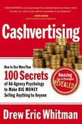 Ca$Hvertising: How To Use More Than 100 Secrets Of Ad-Agency Psychology To Make Big Money Selling Anything To Anyone