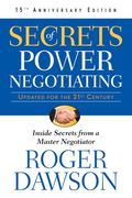 Secrets Of Power Negotiating: Inside Secrets From A Master Negotiator