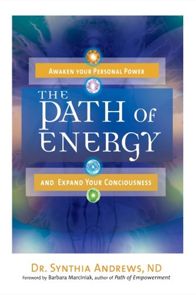 The Path Of Energy: Awaken Your Personal Power And Expand Your Consciousness