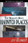 The World's Most Haunted Places: From The Secret Files Of Ghostvillage.com