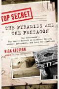 The Pyramids And The Pentagon: The Government's Top Secret Pursuit Of Mystical Relics, Ancient Astronauts, And Lost Civilizations