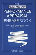 The Quick And Easy Performance Appraisal Phrase Book: 3,000+ Powerful Phrases For Successful Reviews, Appraisals And Evaluations