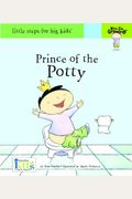 Prince Of The Potty (Little Steps For Big Kids: Now I'm Growing)