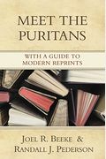 Meet The Puritans: With A Guide To Modern Reprints
