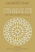 The Age of the Cathedrals: Art and Society, 980-1420