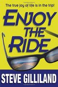 Enjoy The Ride: How To Experience The True Joy Of Life