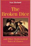 The Broken Dice, And Other Mathematical Tales Of Chance