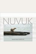 Nuvuk, The Northernmost: Altered Land, Altered Lives In Barrow, Alaska