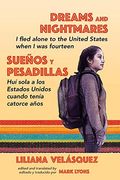 Dreams And Nightmares: I Fled Alone To The United States When I Was Fourteen (In English And Spanish)