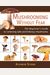 Mushrooming Without Fear: The Beginner's Guide To Collecting Safe And Delicious Mushrooms