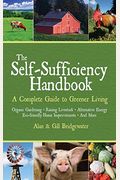 The Self-Sufficiency Handbook: A Complete Guide To Greener Living