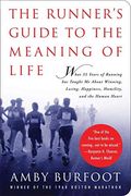 The Runner's Guide To The Meaning Of Life: What 35 Years Of Running Have Taught Me About Winning, Losing, Happiness, Humility, And The Human Heart (Daybreak Books)