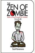 The Zen Of Zombie: Better Living Through The Undead