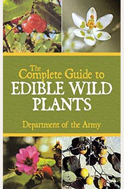The Complete Guide To Edible Wild Plants The Complete Guide To Edible Wild Plants
