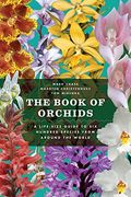 The Book Of Orchids: A Life-Size Guide To Six Hundred Species From Around The World