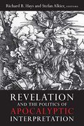Revelation And The Politics Of Apocalyptic Interpretation