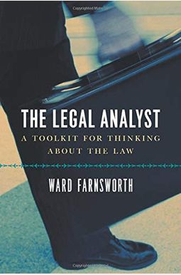 The Legal Analyst: A Toolkit For Thinking About The Law The Legal Analyst: A Toolkit For Thinking About The Law