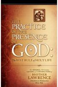 The Practice Of The Presence Of God: The Original 17th Century Letters And Conversations Of Brother Lawrence