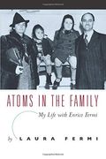 Atoms In The Family: My Life With Enrico Fermi