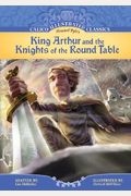 King Arthur And The Knights Of The Round Table (Calico Illustrated Classics)