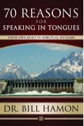 Seventy Reasons For Speaking In Tongues: Your Own Built In Spiritual Dynamo