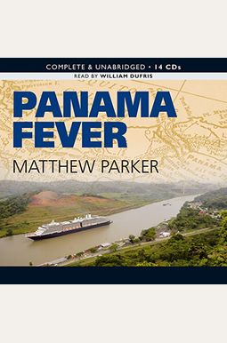 Panama Fever: The Epic Story Of One Of The Greatest Human Achievements Of All Time--The Building Of The Panama Canal Panama Fever: The Epic Story Of One Of The Greatest Human Achievements Of All Time--The Building Of The Panama Canal