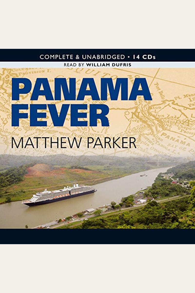 Panama Fever: The Epic Story Of One Of The Greatest Human Achievements Of All Time--The Building Of The Panama Canal