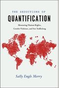The Seductions of Quantification: Measuring Human Rights, Gender Violence, and Sex Trafficking (Chicago Series in Law and Society)