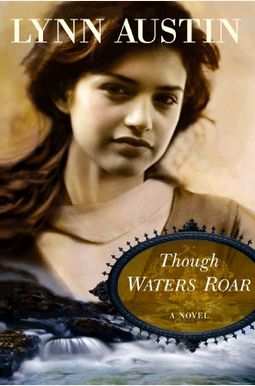 Though Waters Roar Though Waters Roar