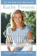 Quantum Wellness: A Practical Guide To Health And Happiness
