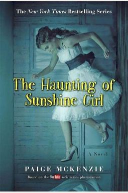 The Haunting Of Sunshine Girl: Book One The Haunting Of Sunshine Girl: Book One