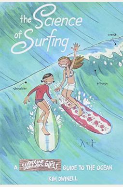 The Science Of Surfing: A Surfside Girls Guide To The Ocean The Science Of Surfing: A Surfside Girls Guide To The Ocean