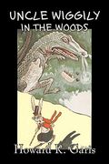 Uncle Wiggily in the Woods by Howard R. Garis, Fiction, Fantasy & Magic, Animals