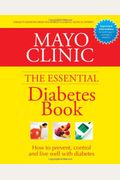 Mayo Clinic Essential Diabetes Book (Mayo Clinic The Essential Diabetes Book)