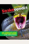 Discovery Snakeopedia: The Complete Guide To Everything Snakes--Plus Lizards And More Reptiles