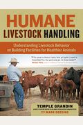 Humane Livestock Handling: Understanding Livestock Behavior and Building Facilities for Healthier Animals