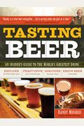 Tasting Beer: An Insider's Guide To The World's Greatest Drink