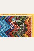 Around The Corner Crochet Borders: 150 Colorful, Creative Edging Designs With Charts & Instructions For Turning The Corner Perfectly Every Time