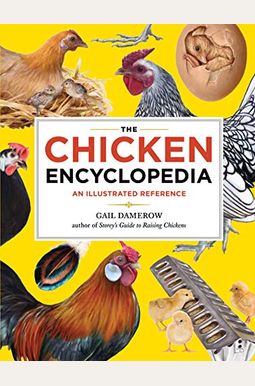 The Chicken Encyclopedia: An Illustrated Reference The Chicken Encyclopedia: An Illustrated Reference